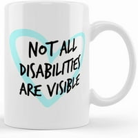 Nisu svi invalidnosti vidljivi kriglizirani šalica za mobilnost s invaliditetom, keramička novost šalica za kafu, čaj za čaj, poklon poklon za rođendan, božićno pozdrav festival, 11oz sarcasm w