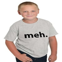 Meh bezbrižno sarcastic satire smiješno porijeklo majice dečko devojka tinejdžerke Brisco brendovi s