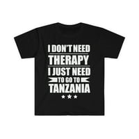Ne trebate terapiju trebate ići u Tanzaniju Unise majicu S-3XL odmor