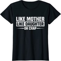 Poput majke poput kćeri oh shvaćene majica majke majica