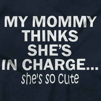 Smiješna mama misli da je zadužena za toddler dječaka djevojka majica dojenčad Toddler Brisco brendovi