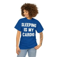 Spavanje je moj kardio ujedini grafički majica