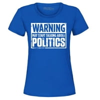 Trgovina4 god Ženska upozorenje može početi govoriti o grafičkoj majici politike Srednja kraljevska
