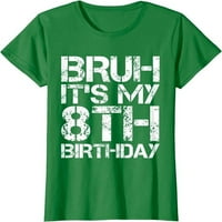 Bruh To je moj 8. rođendan 8-godišnji majica 8YR rođendana