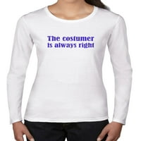 Kupac je uvijek u pravu - Služba za korisnike Ženske majice s dugim rukavima