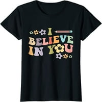 Vjerujte u vas - Nastavnici Test Day Idea Majica