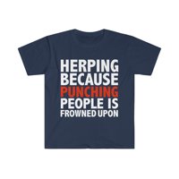Herping jer je udaranje ljudi namršteno na Herp unise majicu S-3XL