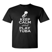 Budite mirni i igrajte Tuba Music Lover Muzičar DT Odrasli majica Tee Tee