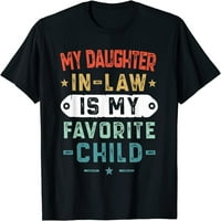 Moja kći u zakonu je moje omiljeno majica Funny Porodične poklone