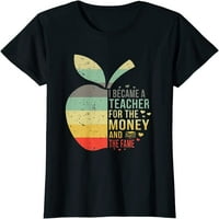 Postao učitelj za novac i fame učiteljicu dar majica na vrhu vrhova
