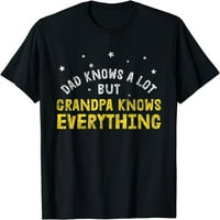 Tata zna puno djeda zna sve o očevim day poklon majica