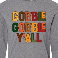 Inktastična zahvalnosti Gobble Gobble y'all majica s dugim rukavima