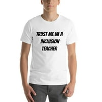 Verujte mi im inkluzivni učitelj kratkih rukava majica s kratkim rukavima po nedefiniranim poklonima