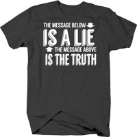 Poruka u nastavku je laž, gore navedena poruka je istina Riddle Humor majica za velike muškarce 3xl