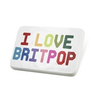 Porcelein PIN I Love Britpop, šarena lapela značka - Neonblond
