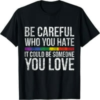Ženske vrhove Budite oprezni Koga mrzite LGBT duginu majicu poklon posada za zabave za zabavu TEE