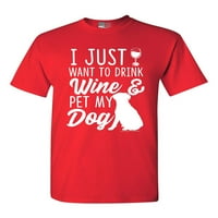 Samo želim piti vino i kućni ljubimac mog psa Lover smiješan DT odrasli majica majica