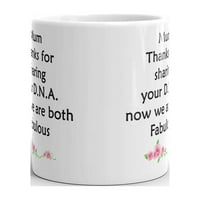 Mama hvala na dijeljenju vašeg D.N.A sada smo oboje fenomenalni čaj za kavu keramiku uredski kupac poklon