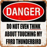 Metalni znak - ne dirajte moj Ford Thunderbird - Vintage Rusty Look