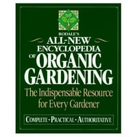 Rodales all-nova enciklopedija organskog vrtlarstva: neizostavan resurs za svakog vrtlara, ujedno učvršćeni
