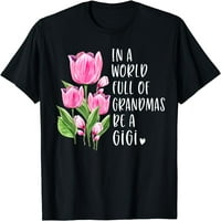 U svijetu punom baka biti majica gigi poklopca Tulips
