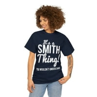 To je stvar Smith, ne biste razumjeli unise grafičku majicu