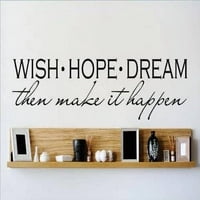 Prilagođeni zidni naljepnica Vinil naljepnica: Želite da se nadaju snova, a zatim se dogodi na quote