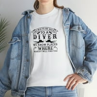 Uvijek budite lijepi od ronilačke košulje, poklon majice, ronilački čaj - ID: 1300