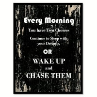 Svakog jutra nastavljate dva izbora sa svojim snom ili wAK-om gore i jurnjavajući ih motivacijskim citatom