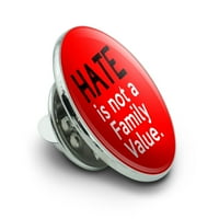 Mržnja nije porodična vrijednost metal 0,75 remel šešir za vezanje Pinback