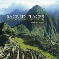 Sveta mjesta: nalazišta duhovnosti vjere. Rebecca Hind, Unaprijed-uvršteni Hardcover Rebecca Hind