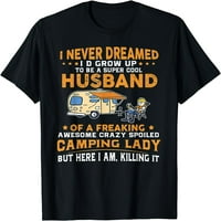 Nikad nisam sanjao da ću odrasti da budem muž kamp za kampiranje poklon majica