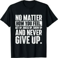 Upornost motivacijskog citata Inspiracija Životna sloganska majica