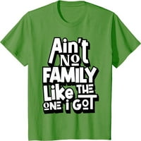 Nije porodica poput onoga koju imam smiješnu majicu porodičnog reuniona