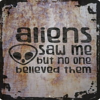 Zidni znak Aliens me vidio, ali niko im ne vjeruje da smiješne prostore ufo ukrasno umjetnički zid dekor