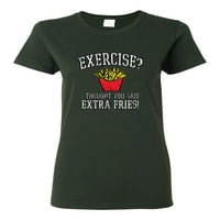 Vježba? Mislio sam da si rekao dodatni pomfrit Humor ženska grafička majica, šumska zelena, velika