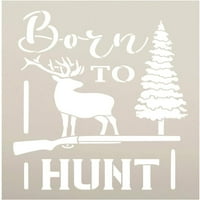 Rođen za lov šablona sa jelenom Studior DIY nadahnuta nadahnuta man pećinski kućni dekor Boja lov na